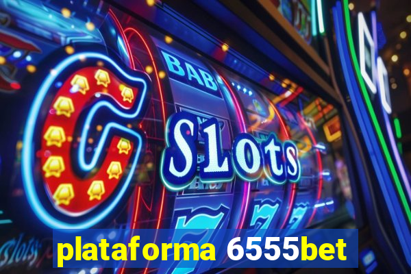 plataforma 6555bet